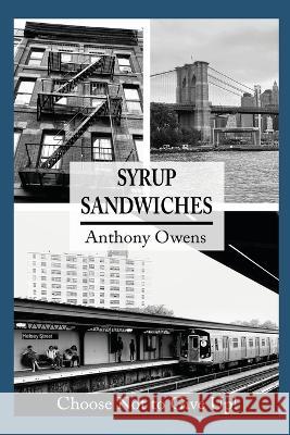 Syrup Sandwiches: Choose Not to Give Up! Anthony Owens 9781949109955 Anchor Book Press