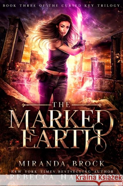 The Marked Earth: A New Adult Urban Fantasy Romance Novel Brock, Miranda 9781949112177