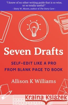 Seven Drafts: Self-Edit Like a Pro from Blank Page to Book Allison K. Williams 9781949116458 Woodhall Press