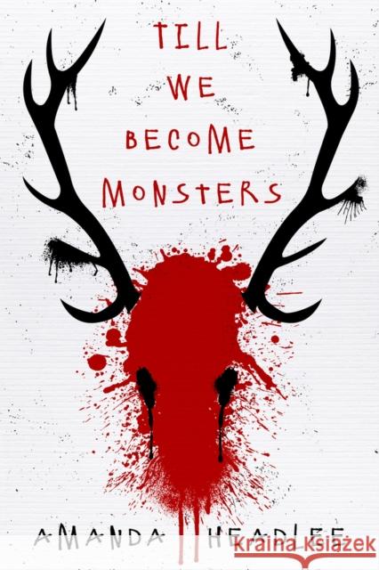 Till We Become Monsters Amanda Headlee 9781949116489 Woodhall Press