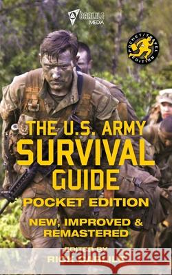 The US Army Survival Guide - Pocket Edition: New, Improved and Remastered U S Army                                 Rick Carlile Media Carlile 9781949117172 Carlile Media