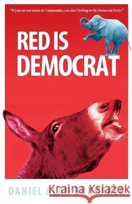 Red is Democrat Daniel Alan Brubaker   9781949123012 Think and Tell