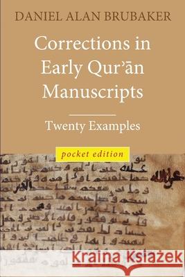 Corrections in Early Qurʾān Manuscripts Daniel A. Brubaker 9781949123364 Think and Tell