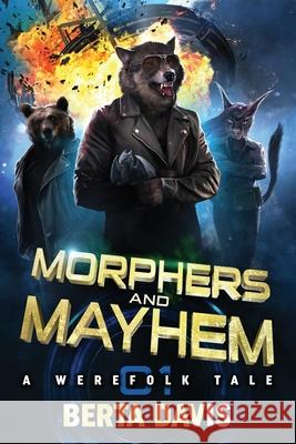 Morphers and Mayhem: A Werefolk Tale Jeff Brown Berta Davis 9781949125306