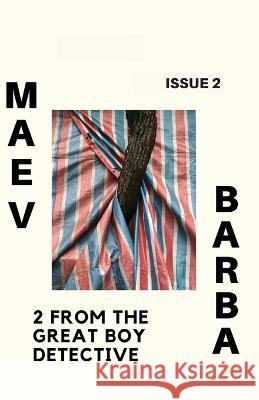 Maev Barba Presents: Issue 2 (2 from the Great Boy Detective) Maev Barba Robert Eversmann Bob Selcrosse 9781949127270