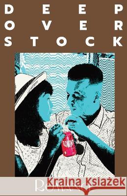 Deep Overstock Issue 21: Romance Robert Eversmann Mickey Collins  9781949127355 Deep Overstock