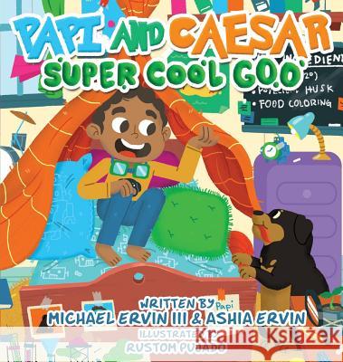 Papi and Caesar: Super Cool Goo Michael L. Ervi Ashia Ervin 9781949131000 Papi and Caesar Explorations