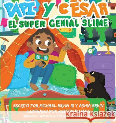 El súper genial slime: Papi y César Ervin, Michael, III 9781949131062