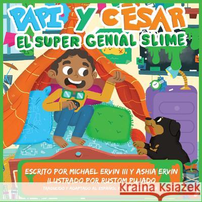 El súper genial slime: Papi y César Ervin, Michael, III 9781949131079