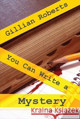 You Can Write a Mystery Gillian Roberts 9781949135459 Untreed Reads Publishing