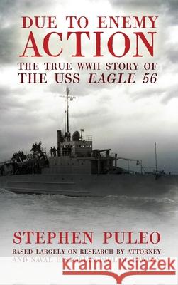 Due to Enemy Action: The True WWII Story of the USS Eagle 56 Stephen Puleo David M. Lawton 9781949135909 Untreed Reads Publishing