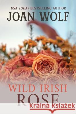 Wild Irish Rose Joan Wolf 9781949135916