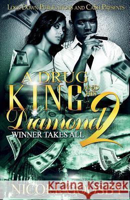 A Drug King and His Diamond 2: Winner Takes All Nicole Goosby 9781949138092 Lock Down Publications