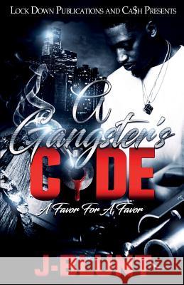 A Gangster's Code: A Favor for a Favor J-Blunt 9781949138191 Lock Down Publications