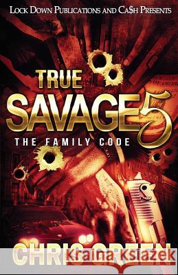 True Savage 5: The Family Code Chris Green 9781949138306 Lock Down Publications