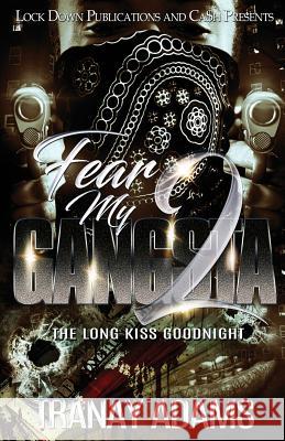 Fear My Gangsta 2: The Long Kiss Goodnight Tranay Adams 9781949138566 Lock Down Publications