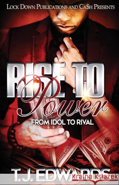 Rise to Power: From Idol to Rival Edwards T J   9781949138672 Lock Down Publications