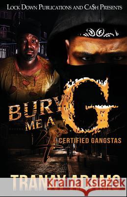 Bury Me A G 4: Certified Gangstas Tranay Adams 9781949138740 Lock Down Publications