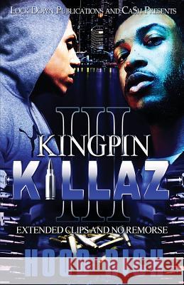 Kingpin Killaz 3: Extended Clips and No Remorse Hood Rich 9781949138917 Lock Down Publications