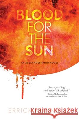 Blood For The Sun: Alexander Smith #1 Errick a. Nunnally 9781949140224 Twisted Publishing