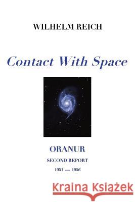 Contact With Space: Oranur; Second Report 1951 - 1956 Wilhelm Reich, Michael Mannion 9781949140965