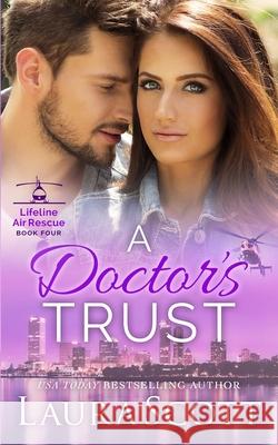 A Doctor's Trust: A Sweet Emotional Medical Romance Laura Scott 9781949144291 Laura Iding