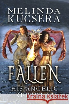His Angelic Keeper Fallen Melinda Kucsera 9781949145212