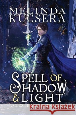 Spell of Shadow & Light Melinda Kucsera 9781949145243
