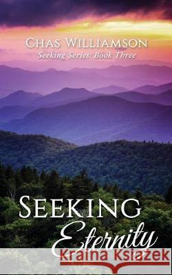 Seeking Eternity Chas Williamson 9781949150087 Year of the Book Press