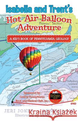 Isabella and Trent's Hot Air Balloon Adventure Jeri Jones Dennis Low Dennis Low 9781949150186