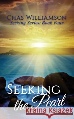 Seeking the Pearl Chas Williamson 9781949150292 Year of the Book Press