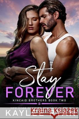 Stay Forever Kaylee Ryan 9781949151695 Kaylee Ryan