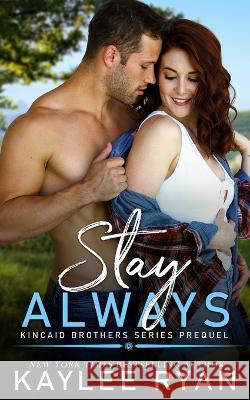 Stay Always Kaylee Ryan   9781949151756 Kaylee Ryan