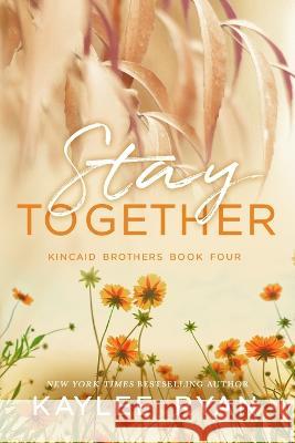 Stay Together - Special Edition Kaylee Ryan   9781949151893 Kaylee Ryan