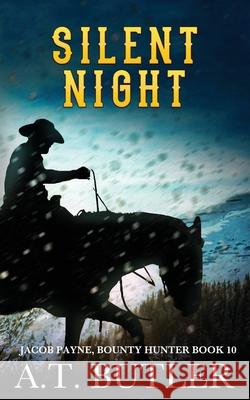 Silent Night: A Western Adventure A T Butler 9781949153132 James Mountain Media LLC