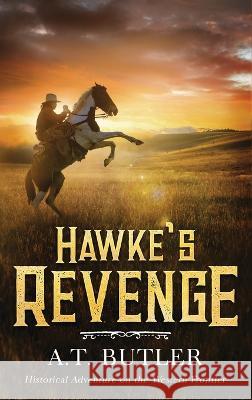 Hawke\'s Revenge A. T. Butler 9781949153217 James Mountain Media LLC