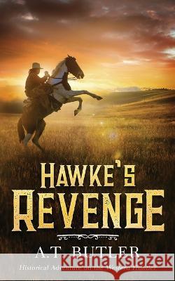 Hawke\'s Revenge A. T. Butler 9781949153224 James Mountain Media LLC