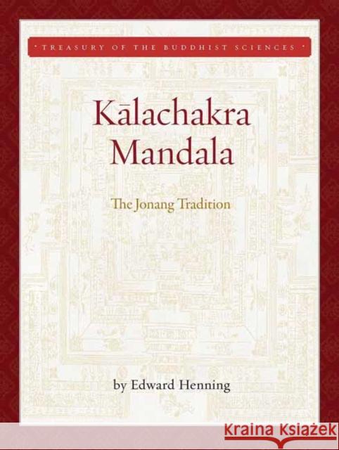 Kalachakra Mandala: The Jonang Tradition Edward Henning 9781949163261 Wisdom Publications,U.S.