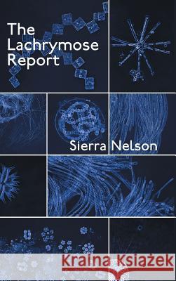 The Lachrymose Report Sierra Nelson 9781949166002 Poetry Northwest Editions