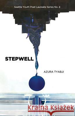 Stepwell Azura Tyabji 9781949166019 Poetry Northwest Editions