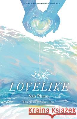 Lovelike Sah Pham   9781949166071 Poetry Northwest Editions