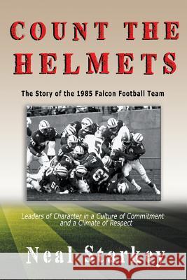 Count The Helmets: The Story of the 1985 Falcon Football Team Starkey, Neal 9781949169256 Toplink Publishing, LLC