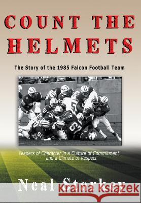 Count The Helmets: The Story of the 1985 Falcon Football Team Starkey, Neal 9781949169263 Toplink Publishing, LLC