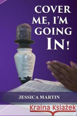 Cover Me, I'm Going In! Jessica Martin 9781949169539