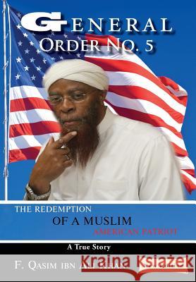 General Order No. 5: The Redemption of a Muslim American Patriot F. Qasim Al 9781949169782