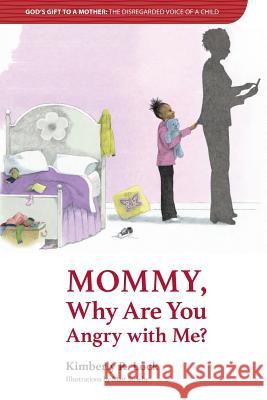 God's Gift to a Mother: THE DISREGARDED VOICE OF A CHILD: Mommy, Why are You Angry with Me? Lock, Kimberly 9781949176001 Krl Publishing LLC