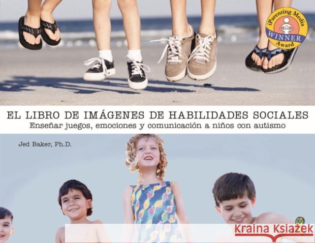 El Libro de Fotos Sobre Habilidades Sociales: Enseñanza del Juego, La Emoción Y La Comunicación a Niños Con Autismo Baker, Jed 9781949177268 Future Horizons