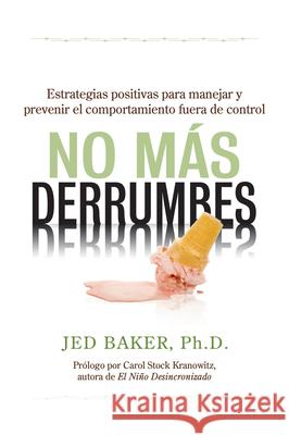 No Más Derrumbes: Spanish Edition of No More Meltdowns Baker, Jed 9781949177275 Future Horizons