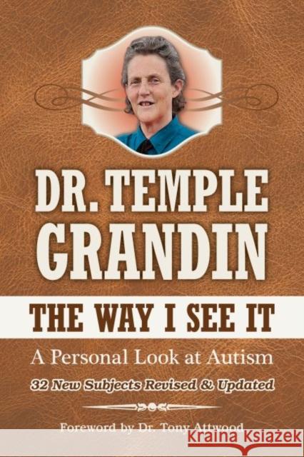 The Way I See It: A Personal Look at Autism: Revised & Expanded Grandin, Temple 9781949177312 Future Horizons