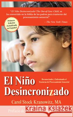 El Niño Desincronizado: Reconociendo Y Enfrentando El Trastorno de Procesamiento Sensorial: Spanish Edition of the Out-Of-Sync Child: Recogniz Stock Kranowitz, Carol 9781949177428 Future Horizons